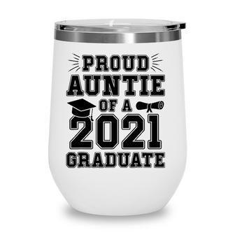 Proud Auntie Of A 2021 Graduate School Graduation Aunt Party Wine Tumbler - Seseable