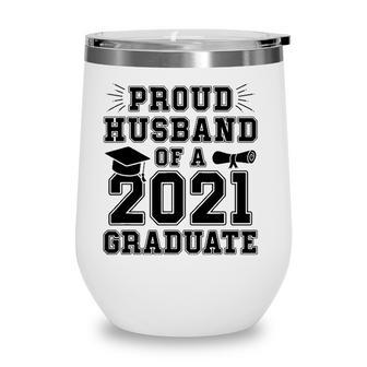 Proud Husband Of A 2021 Graduate School Graduation Wife Grad Wine Tumbler - Seseable