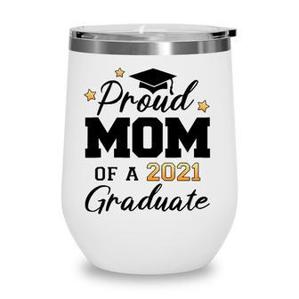 Proud Mom Of A Class Of 2021 Graduate Senior 2022 Ver2 Wine Tumbler - Seseable