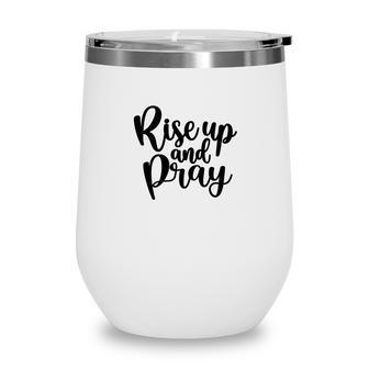 Raise Up And Pray Bible Verse Black Graphic Christian Wine Tumbler - Seseable
