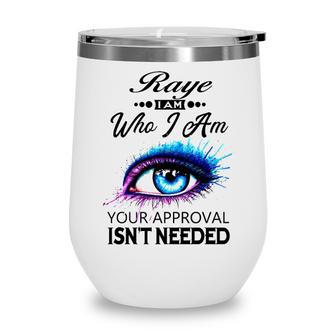 Raye Name Gift Raye I Am Who I Am Wine Tumbler - Seseable