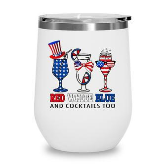 Red White Blue And Cocktails Too 4Th Of July American Flag Wine Tumbler - Seseable