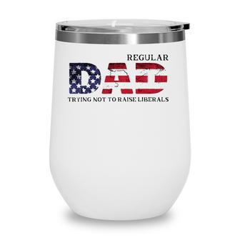 Regular Dad Trying Not To Raise Liberal American Usa Flag Wine Tumbler - Seseable