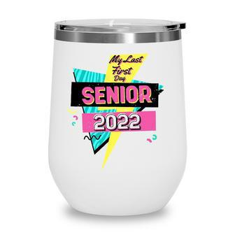 Retro My Last First Day Senior 2022 Back To School Wine Tumbler - Seseable