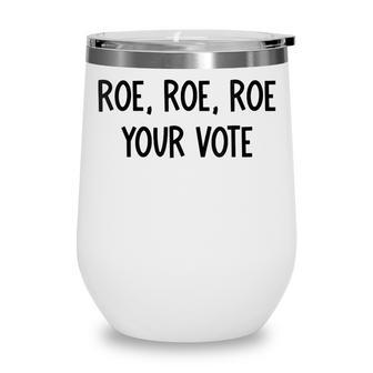 Roe Your Vote Pro Choice V2 Wine Tumbler - Seseable