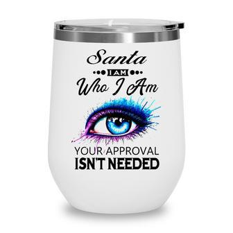 Santa Name Gift Santa I Am Who I Am Wine Tumbler - Seseable