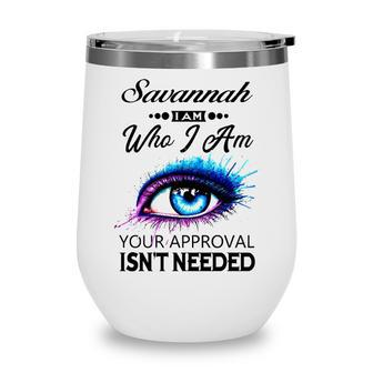 Savannah Name Gift Savannah I Am Who I Am V2 Wine Tumbler - Seseable