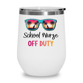 School Nurse Off Duty Summer Vacation Last Day Of School Wine Tumbler - Seseable