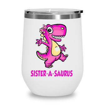 Sister-A-Saurus Family Saurus Dinosaur Matching Bday Fathers Wine Tumbler - Seseable