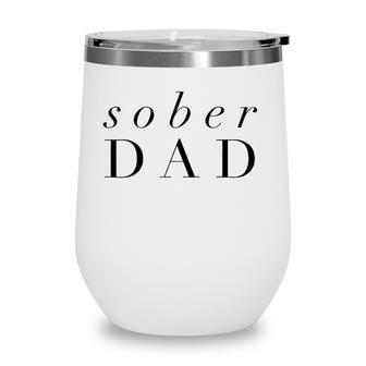 Sober Dad Fathers Day - Alcoholic Clean And Sober Wine Tumbler - Seseable