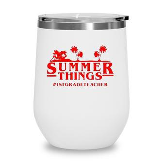 Summer Things 1St Grade Teacher Wine Tumbler - Seseable