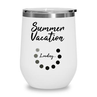 Summer Vacation Loading Last Day Of School Love 2022 Funny Wine Tumbler - Seseable