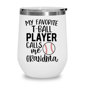 T-Ball Grandma My Favorite Player Calls Me Grandma Wine Tumbler - Seseable