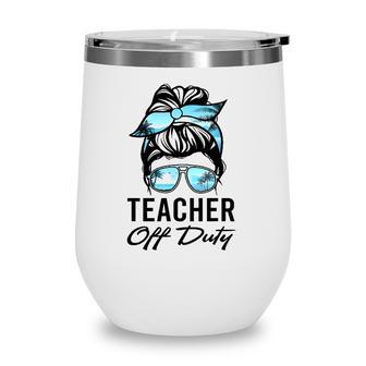 Teacher Off Duty Messy Bun Sunglasses Beach Sunset Wine Tumbler - Seseable