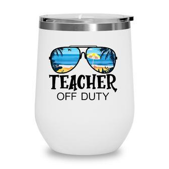 Teacher Off Duty Sunglasses School Beach Summer Trip Wine Tumbler - Seseable