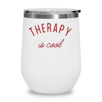 Therapy Is Cool Mental Health Matters Awareness Therapist Wine Tumbler - Seseable