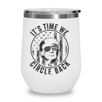 Trump 2024 Its Time We Circle Back American Flag Sunglasses Wine Tumbler - Seseable