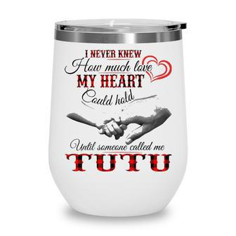 Tutu Grandma Gift Until Someone Called Me Tutu Wine Tumbler - Seseable