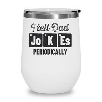 Vintage Fathers Day I Tell Dad Jokes Periodically Science Wine Tumbler - Seseable