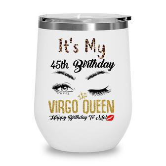 Virgo Queen Its My 45Th Bday 45 Years Old Girl 1976 Women Wine Tumbler - Seseable