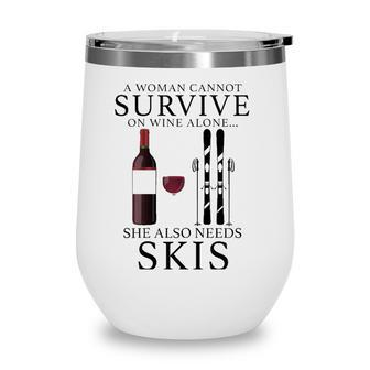 Womens A Woman Cannot Survive On Wine Alone She Also Needs Skis Wine Tumbler - Seseable