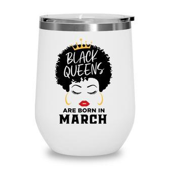 Womens Black Queens Are Born In March Happy Birthday Black Afro Wine Tumbler - Seseable