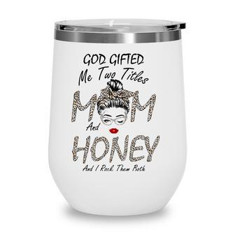 Womens God Gifted Me Two Titles Mom Honey Leopard Wink Woman Funny Wine Tumbler - Seseable