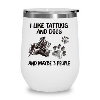 Womens I Like Tattoos And Dogs And Maybe 3 People V-Neck Wine Tumbler - Seseable