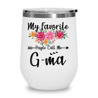 Womens My Favorite People Call Me G-Ma Mothers Day Wine Tumbler - Seseable