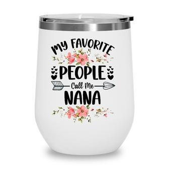 Womens My Favorite People Call Me Nana Mothers Day Gifts Wine Tumbler - Seseable