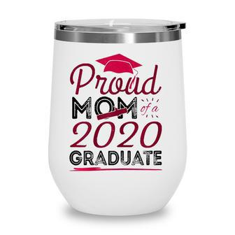 Womens Proud Mom Of A 2020 Graduate - Cute Gift Wine Tumbler - Seseable