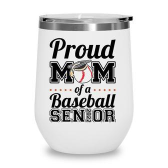 Womens Proud Mom Of A Baseball Senior 2022 Mother Wine Tumbler - Seseable