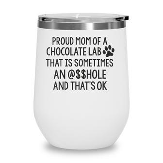 Womens Proud Mom Of Chocolate Lab Sometime A-Hole Funny Dog Sarcasm Wine Tumbler - Seseable