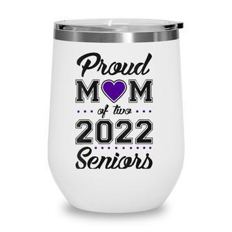 Womens Proud Mom Of Two 2022 Seniors Class Of 2022 Mom Of Two V-Neck Wine Tumbler - Seseable