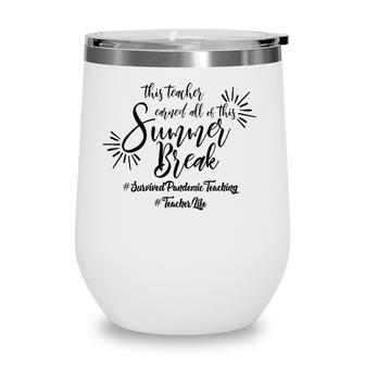 Womens This Teacher Earned All Of This Summer Break Teacher Life V-Neck Wine Tumbler - Seseable