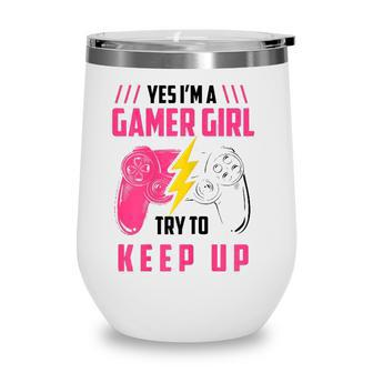 Yes Im A Gamer Girl Funny Video Gamer Gift Gaming Lover Wine Tumbler - Seseable
