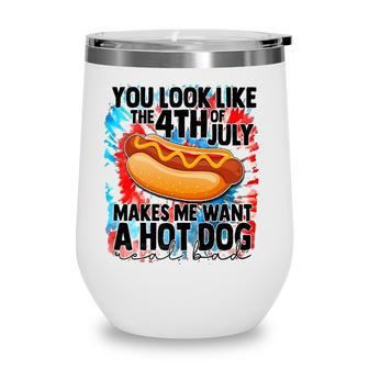 You Look Like The Fourth Of July Make Me Want A Hotdog Wine Tumbler - Seseable