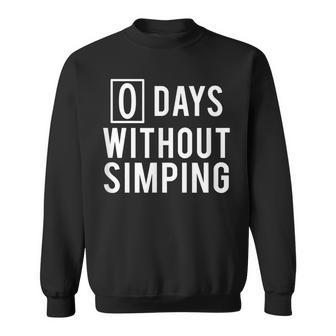 0 Days Without Simping Simps No Simps Simp Nation Sweatshirt - Monsterry UK