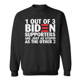 1 Out Of 3 Biden Supporters Are Just As Stupid Sweatshirt - Monsterry