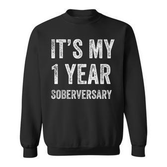 1 Year Sobriety Anniversary 1St Year Anniversary Sober Sweatshirt - Monsterry