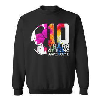 10 Years Of Being Awesome Soccer 10Th Birthday Sweatshirt - Monsterry
