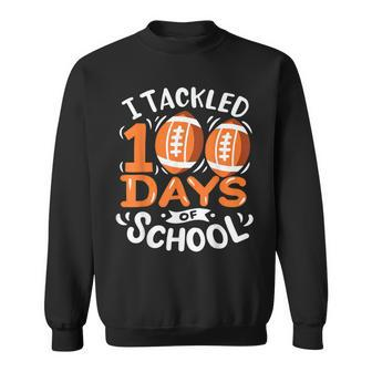 100 Days Of School Football I Tackled 100 Days Of School Sweatshirt | Mazezy