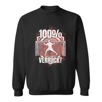 100 Verrückt Saying Handball Goalkeeper Sweatshirt - Seseable