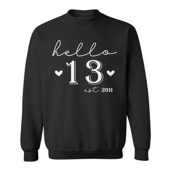 13Th Birthday Hello 13 Years Old Est 2011 Born In 2011 Sweatshirt - Seseable