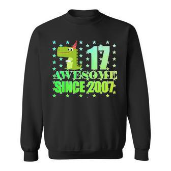 17 Year Old Boy Dinosaur T Rex Awesome Since 2007 Birthday Sweatshirt | Mazezy AU