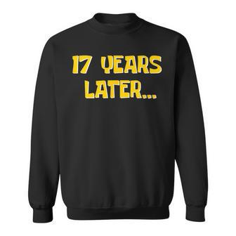 17 Years Later Millennial Gen Z 17Th Birthday Sweatshirt - Monsterry