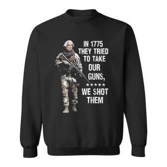 In 1775 They Tried To Take Our Guns We Shot Them On Back Sweatshirt - Seseable
