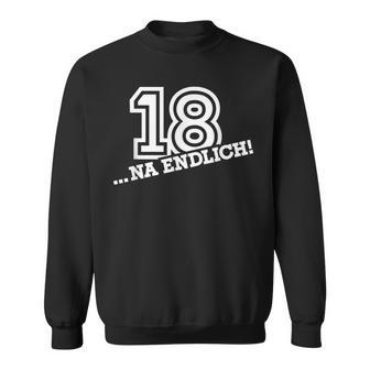 18 Na Endlich 18Th Birthday Sweatshirt - Seseable