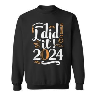I Did It 2024 Graduation Class Of 2024 Senior Graduate Sweatshirt - Monsterry CA