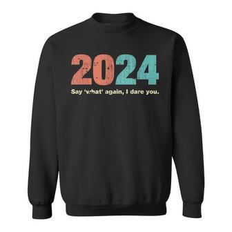 2024 Say What Again I Dare You 2024 New Year Goals Sweatshirt - Monsterry DE
